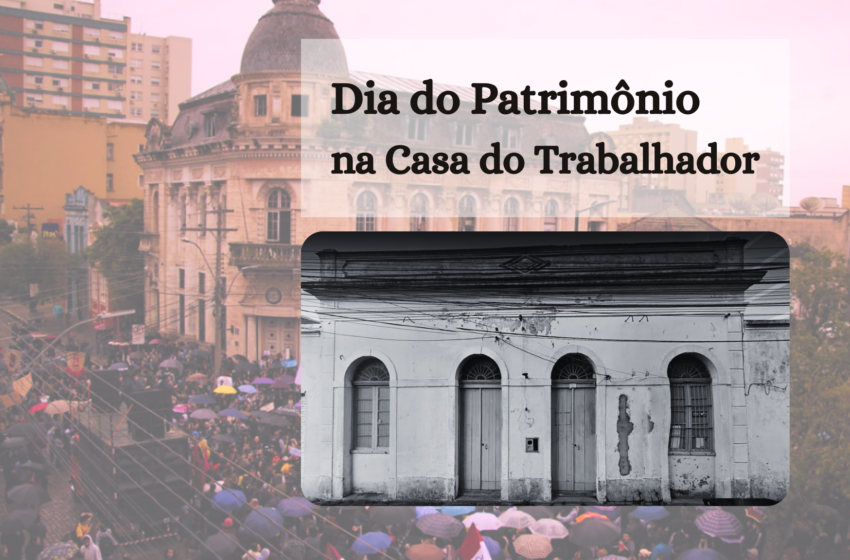  Recuperação da Casa do Trabalhador será debatida no Dia do Patrimônio