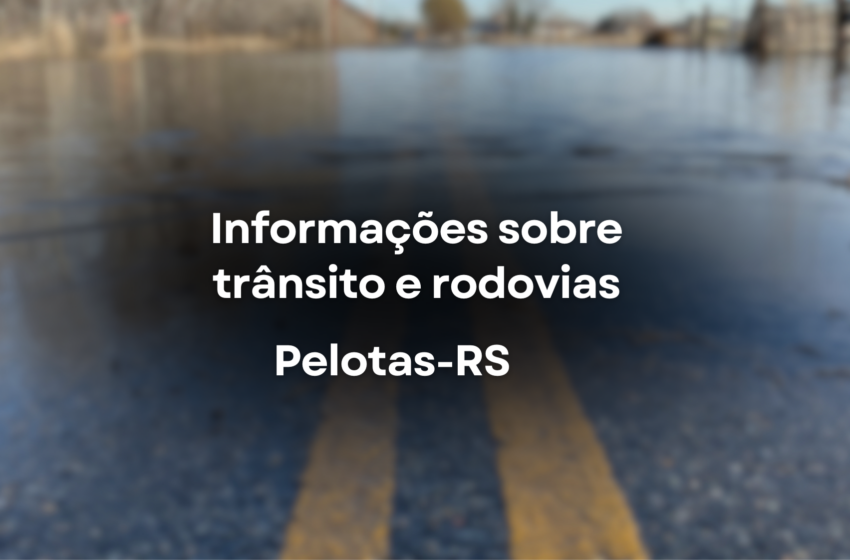  Confira a situação das rodovias e do trânsito na cidade de Pelotas